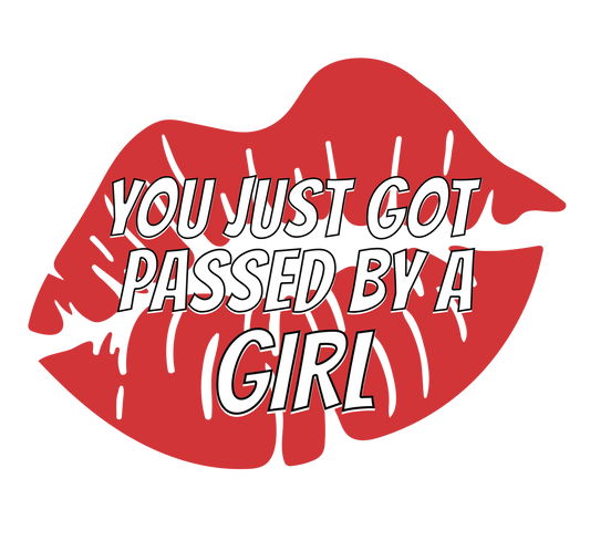 You Just Got Passed by a Girl decal big lips