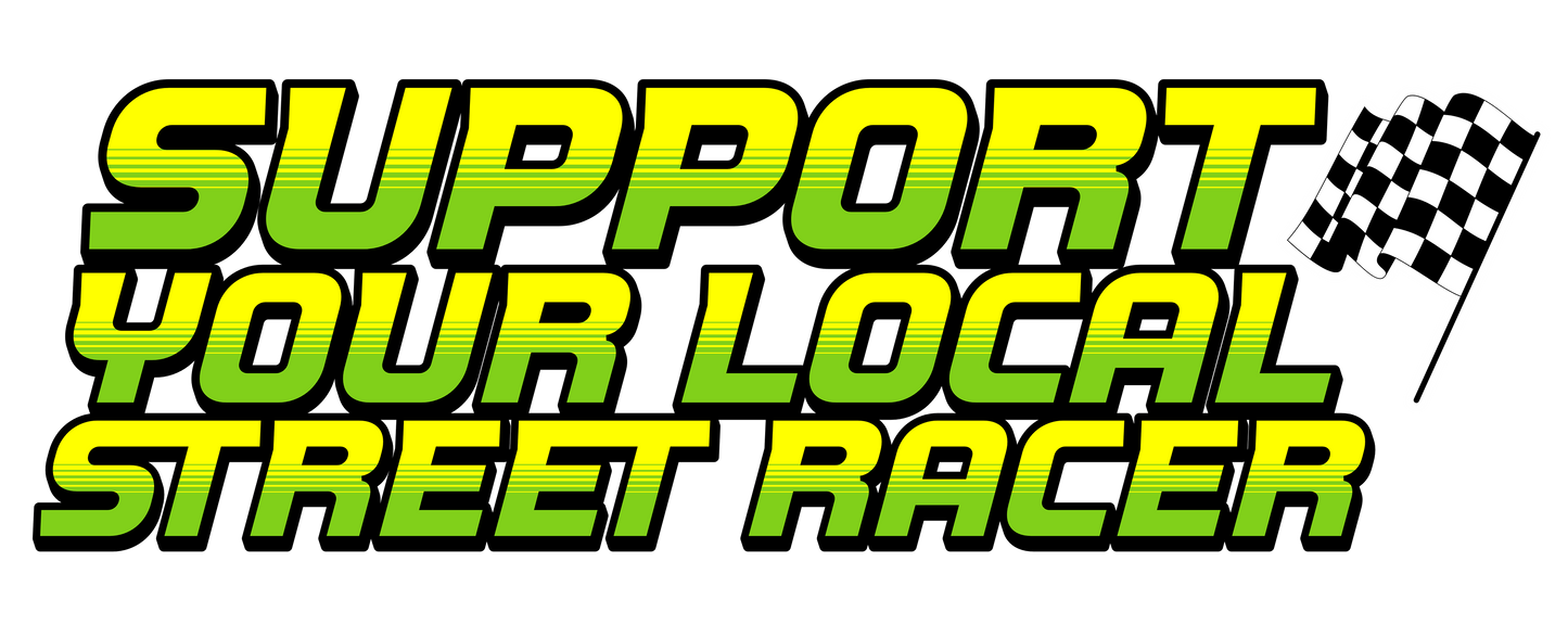 Support your local street racer decal