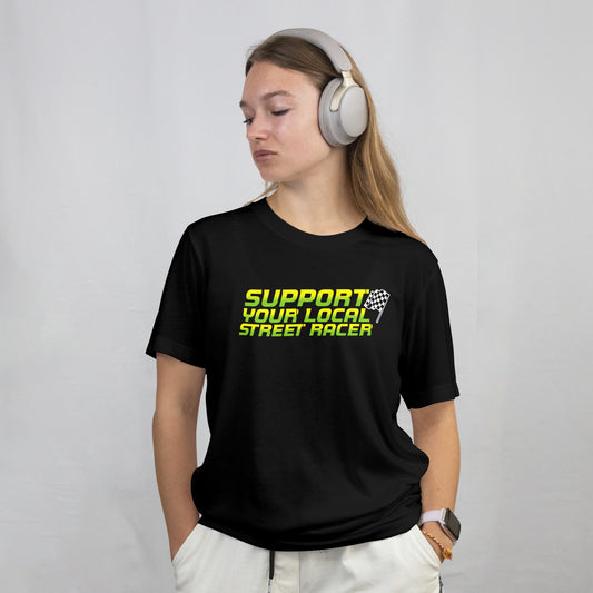 Support Your Local Street Racer T-shirt